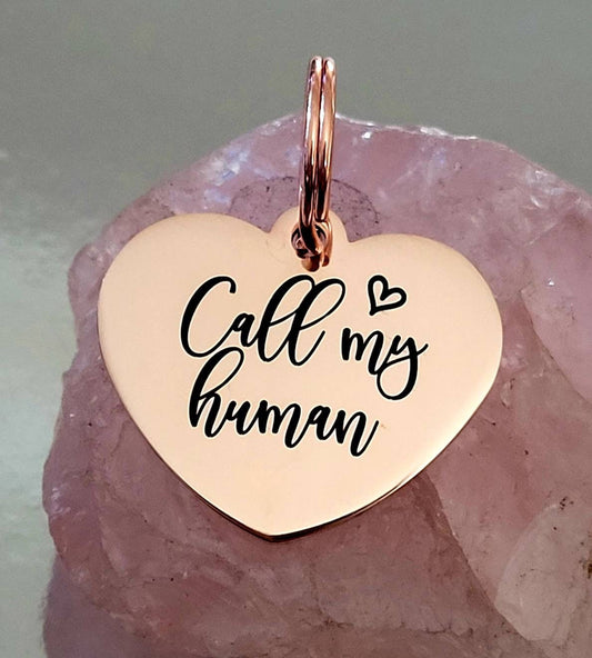 Call my human pet ID tags, laser engraved,  stainless steel available in silver, gold, rose gold and black.