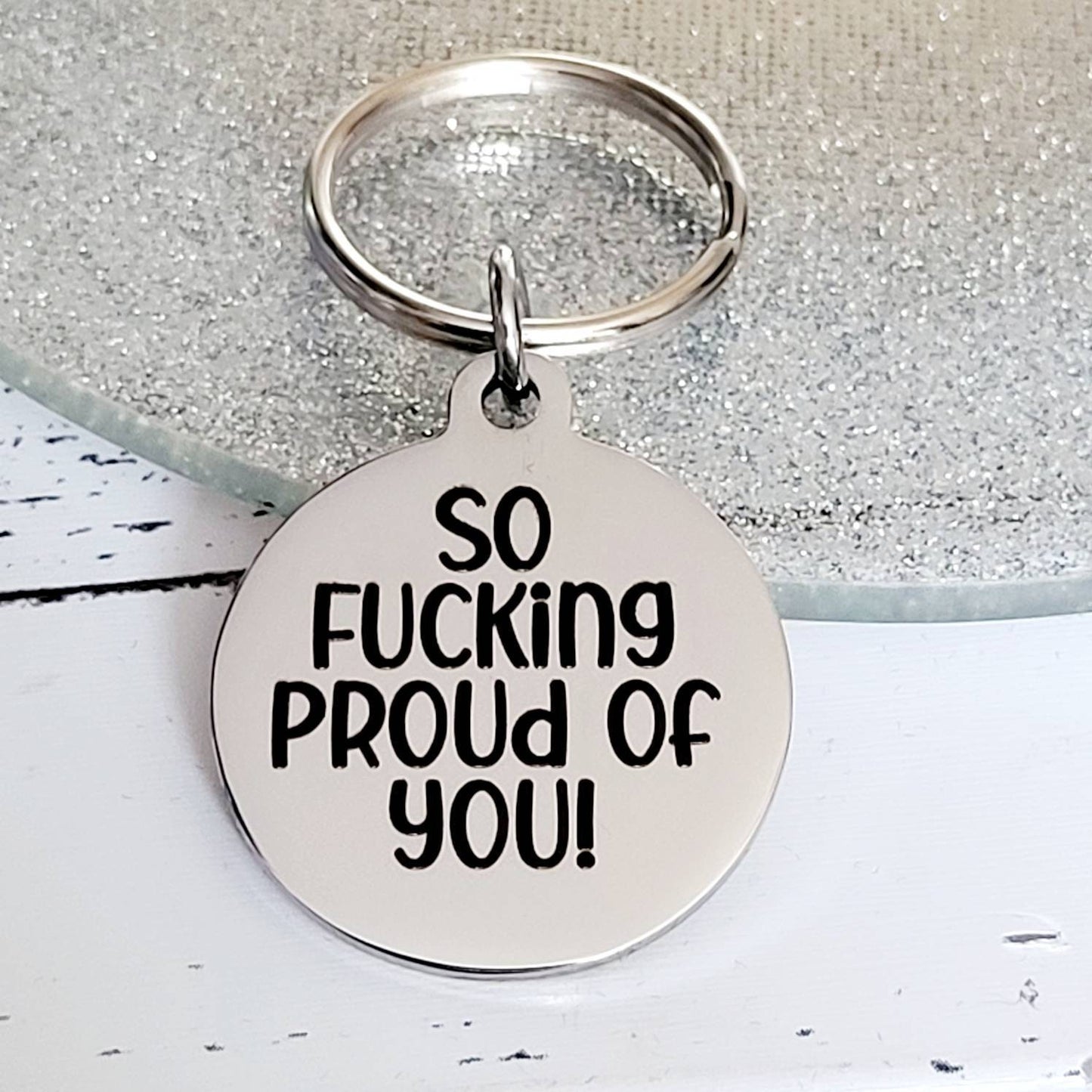 So fucking proud of you.  Profanity keyring.