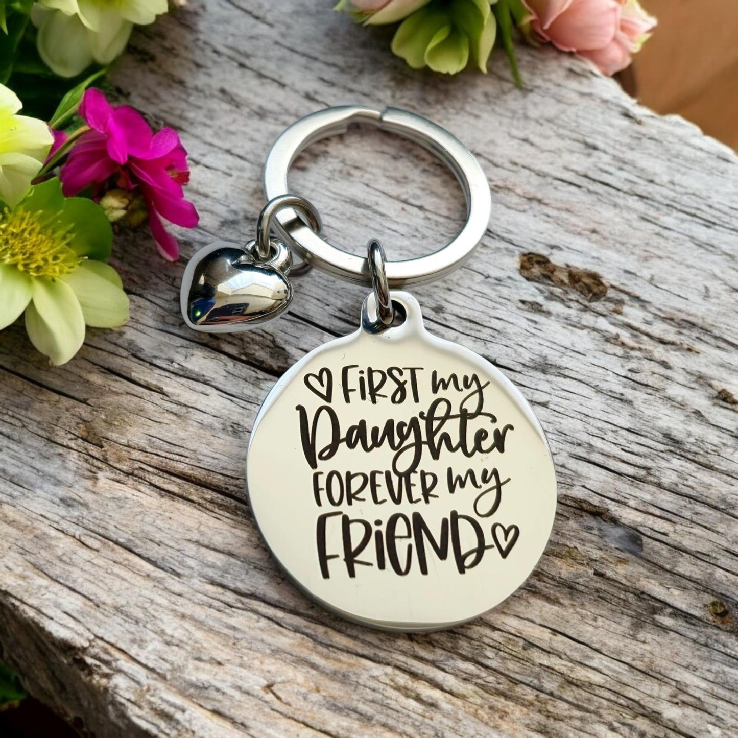 First My Daughter, Forever My Friend -keyring,  the back can be personalised.