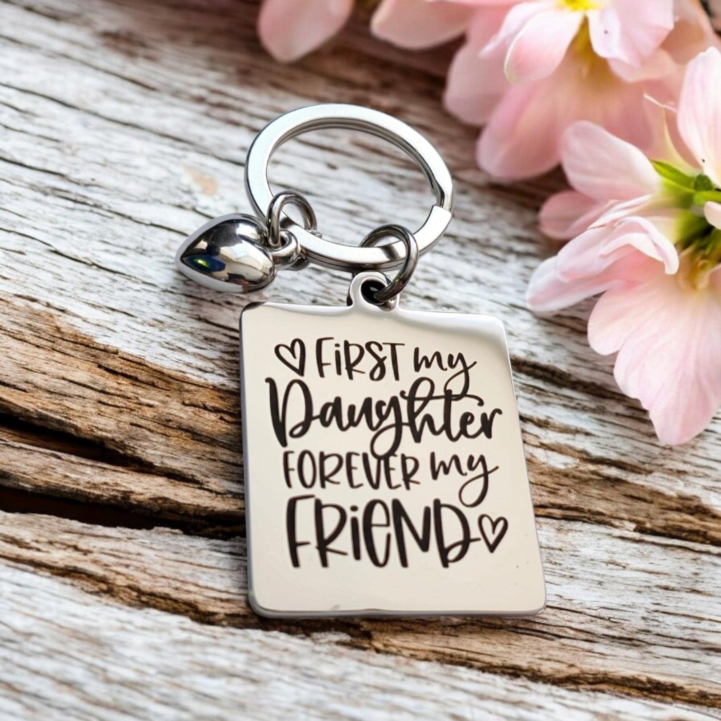 First My Daughter, Forever My Friend -keyring,  the back can be personalised.