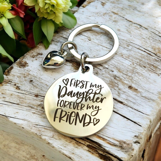First My Daughter, Forever My Friend -keyring,  the back can be personalised.
