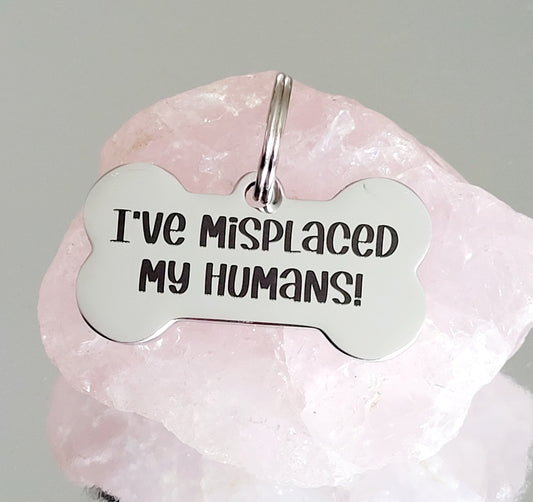 Ive misplaced my humans design bone ID Tag